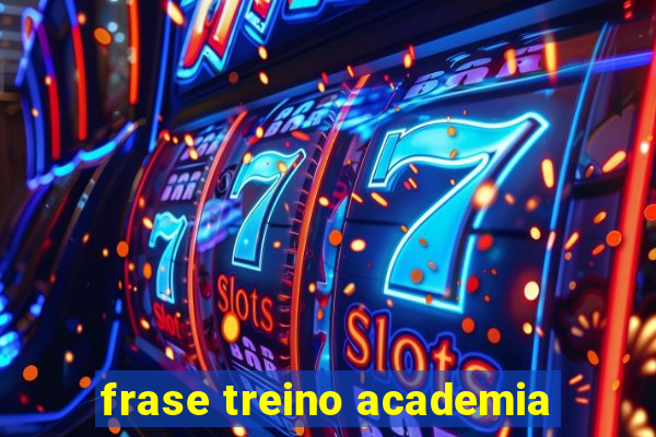 frase treino academia